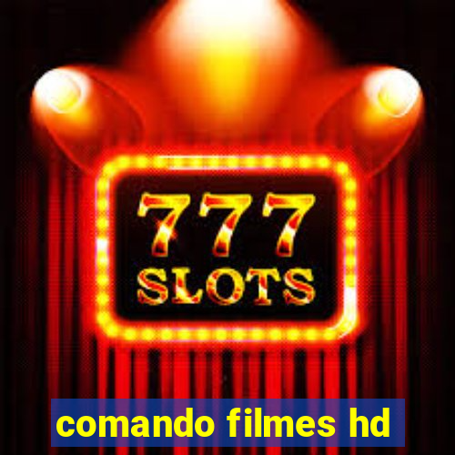 comando filmes hd